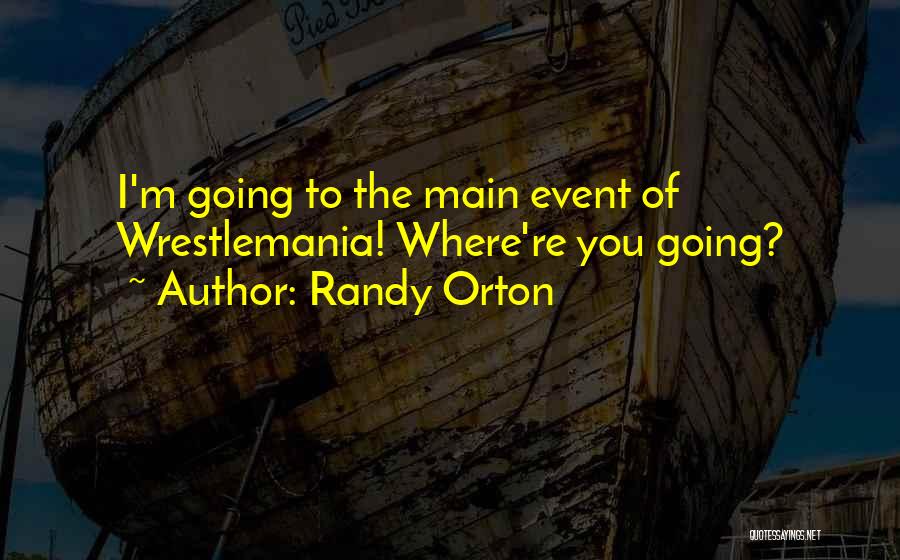 Wrestlemania Quotes By Randy Orton