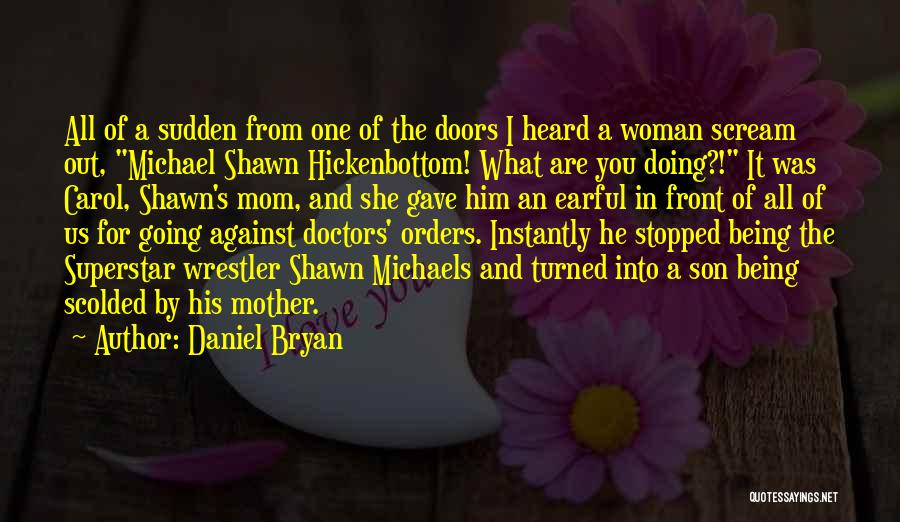Wrestler's Mom Quotes By Daniel Bryan
