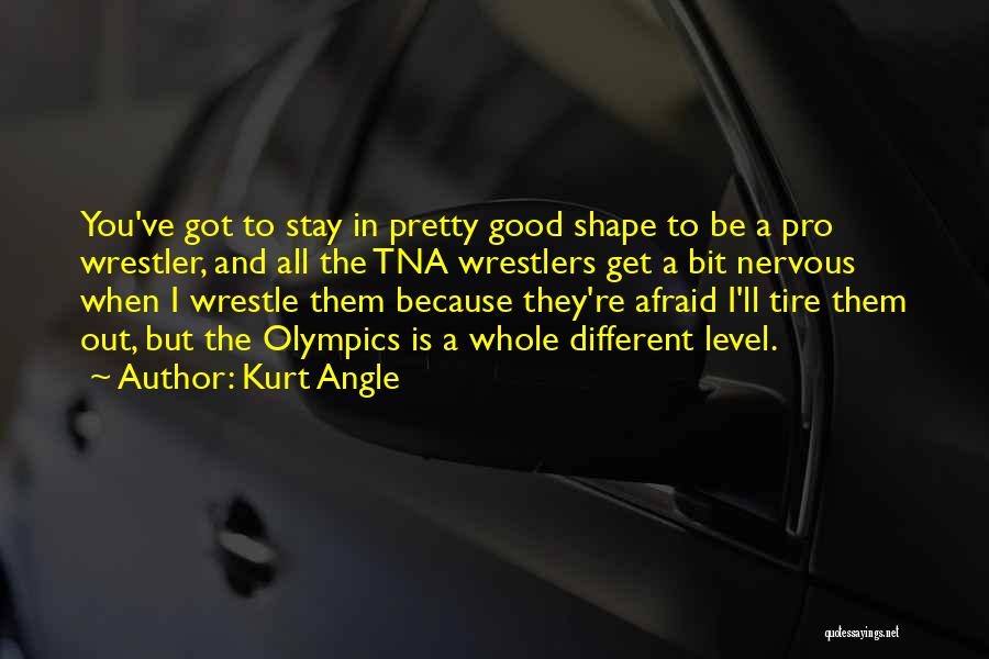 Wrestlers Quotes By Kurt Angle