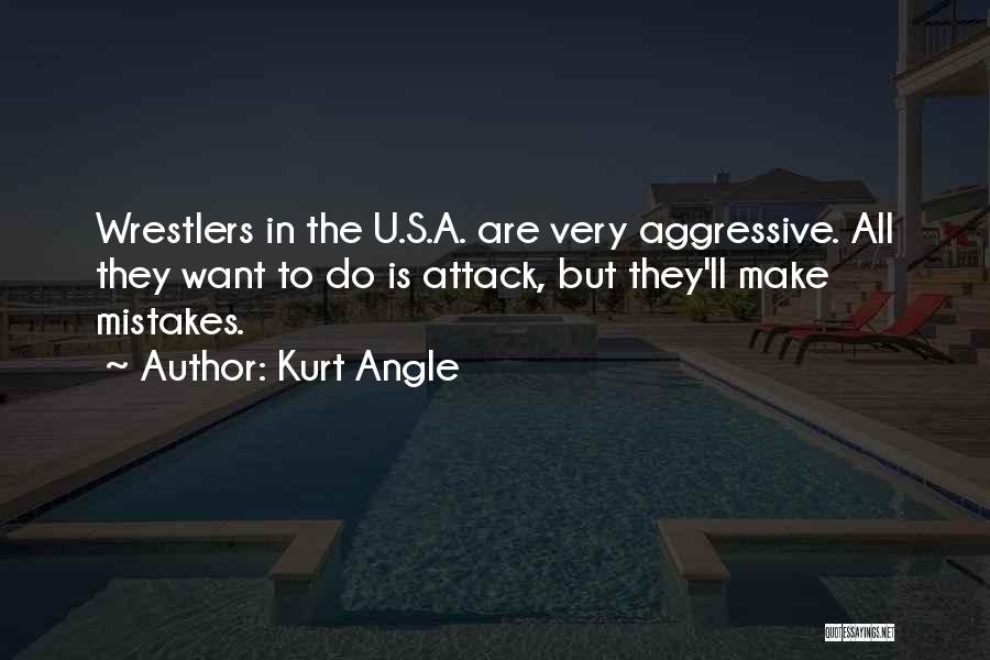 Wrestlers Quotes By Kurt Angle