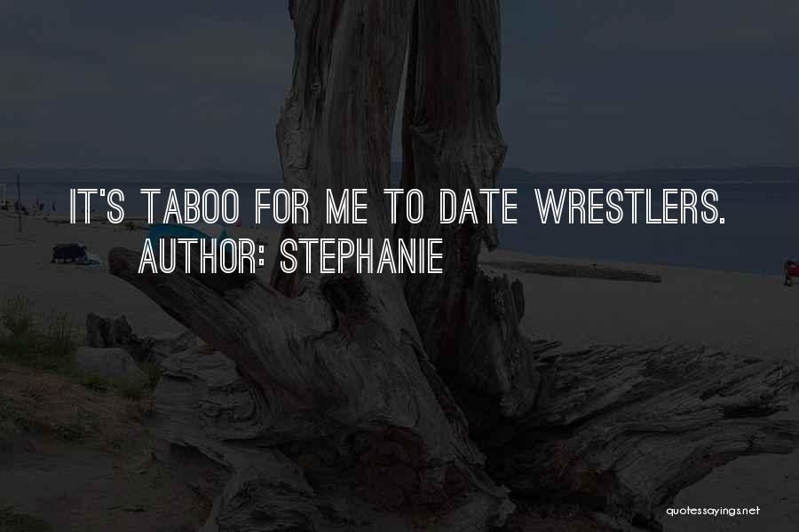 Wrestlers Quotes By Stephanie