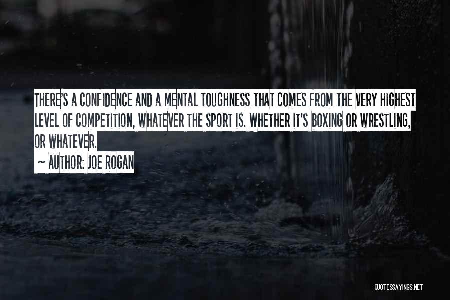 Wrestling Mental Toughness Quotes By Joe Rogan