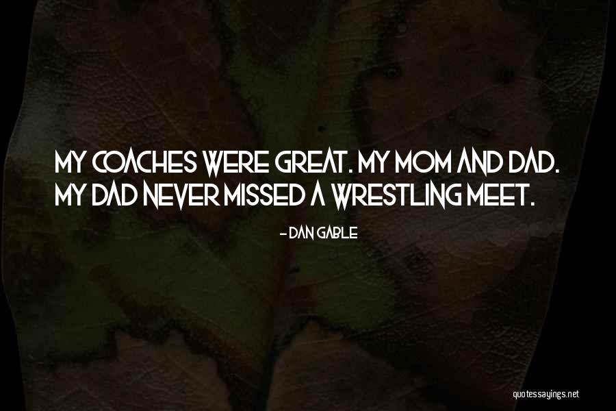 Wrestling Mom Quotes By Dan Gable