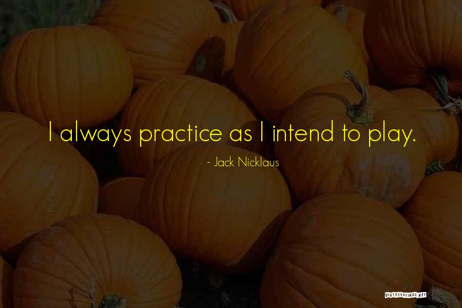 Wrestling Practice Quotes By Jack Nicklaus Wrestling Practice Quotes By Jack Nicklaus