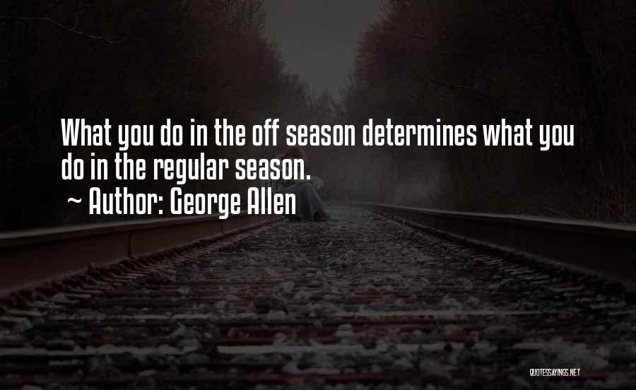 Wrestling Season Quotes By George Allen