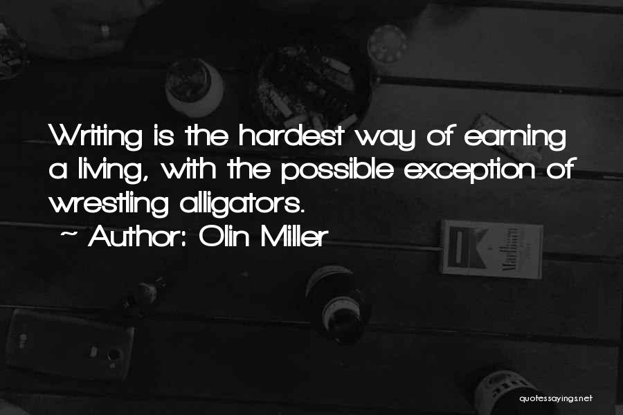 Wrestling With Alligators Quotes By Olin Miller