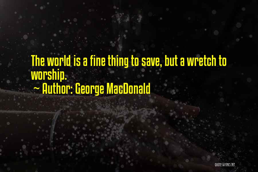 Wretch Quotes By George MacDonald