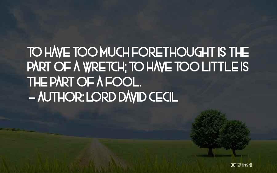 Wretch Quotes By Lord David Cecil