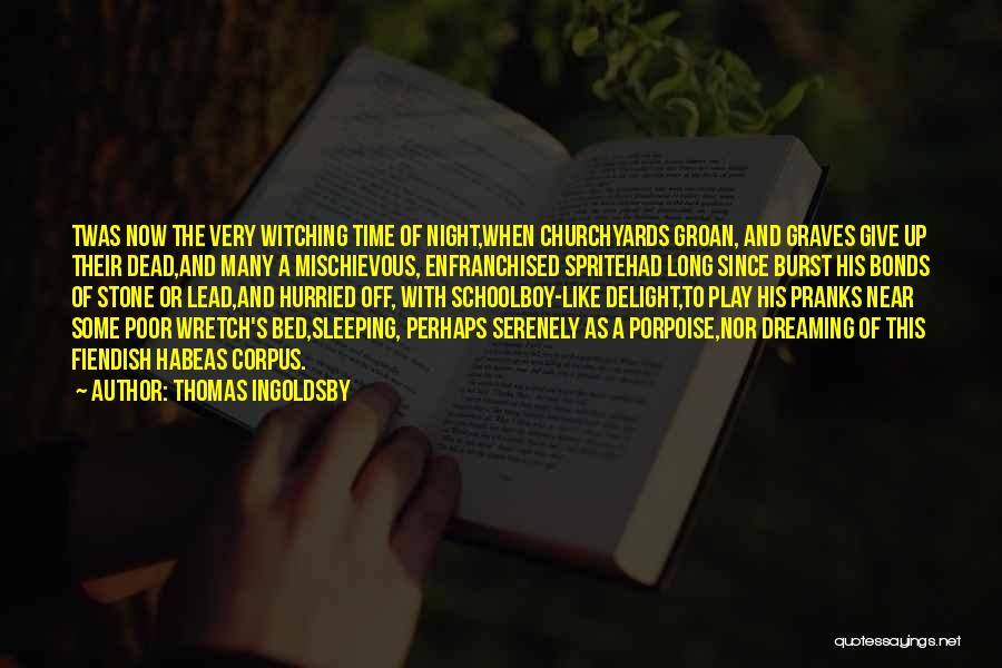 Wretch Quotes By Thomas Ingoldsby
