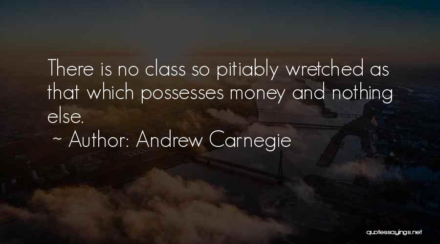 Wretched Quotes By Andrew Carnegie