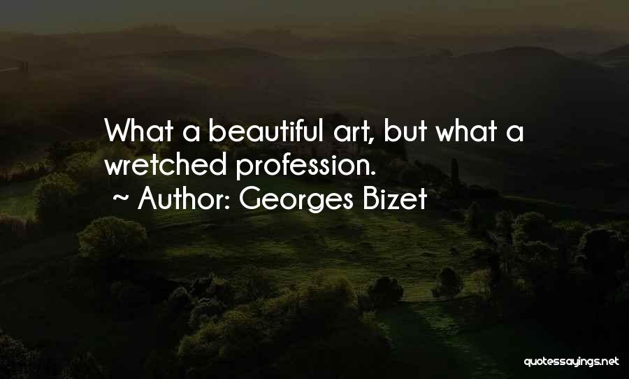 Wretched Quotes By Georges Bizet