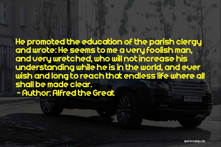 Wretched World Quotes By Alfred The Great