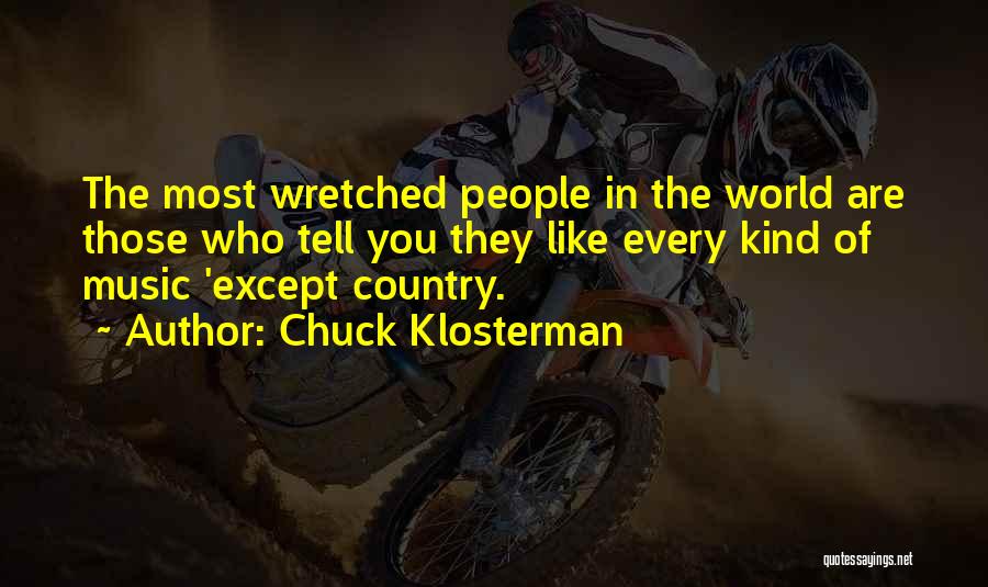 Wretched World Quotes By Chuck Klosterman