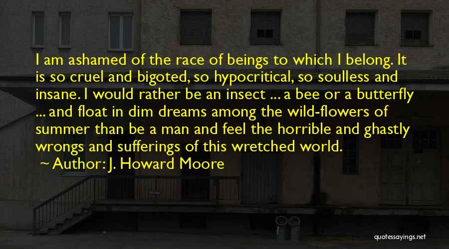 Wretched World Quotes By J. Howard Moore