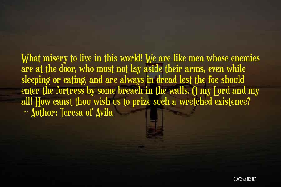 Wretched World Quotes By Teresa Of Avila