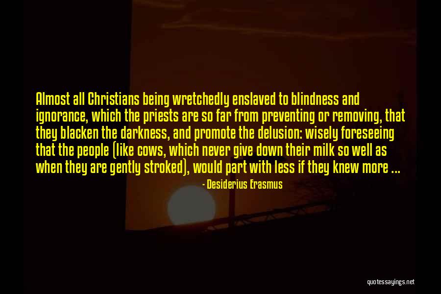 Wretchedly Quotes By Desiderius Erasmus Wretchedly Quotes By Desiderius Erasmus