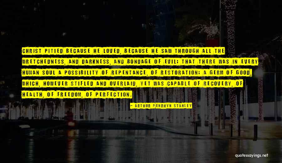 Wretchedness Quotes By Arthur Penrhyn Stanley Wretchedness Quotes By Arthur Penrhyn Stanley