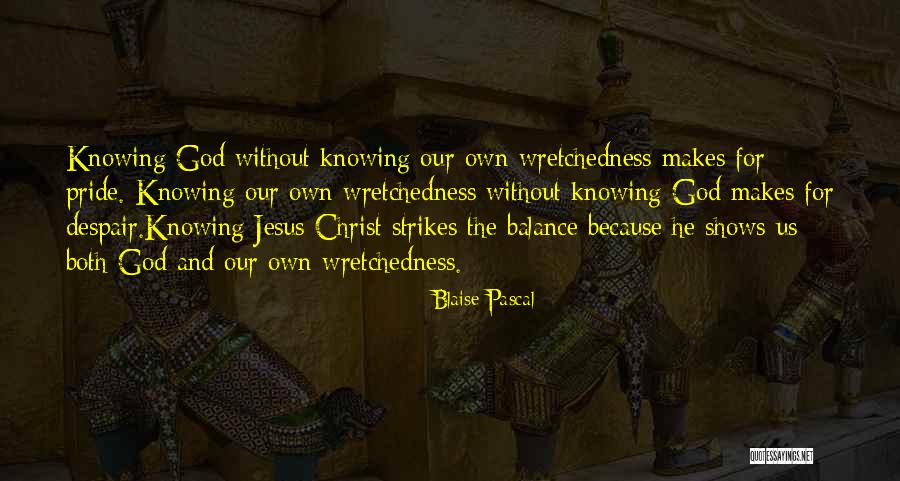 Wretchedness Quotes By Blaise Pascal Wretchedness Quotes By Blaise Pascal