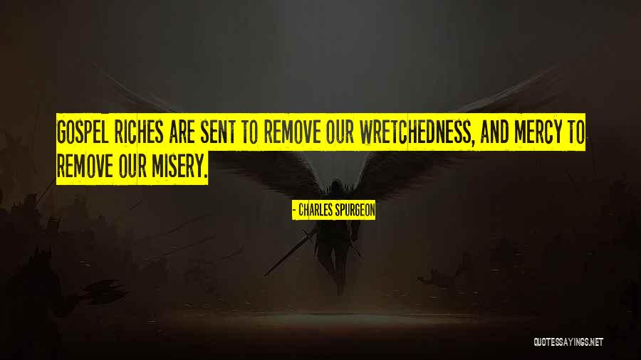 Wretchedness Quotes By Charles Spurgeon Wretchedness Quotes By Charles Spurgeon