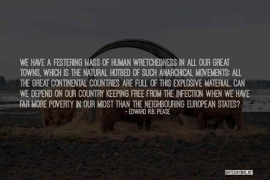 Wretchedness Quotes By Edward R.B. Pease Wretchedness Quotes By Edward R.B. Pease