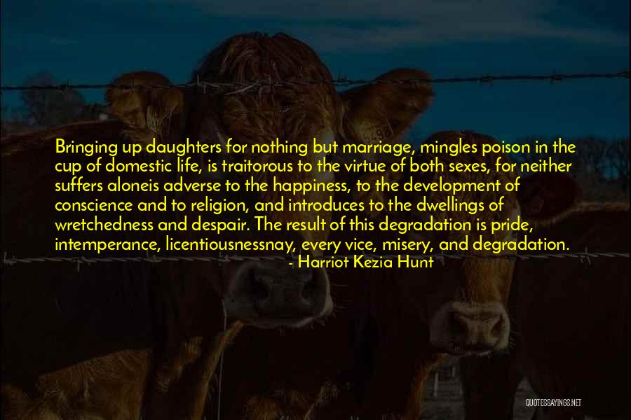 Wretchedness Quotes By Harriot Kezia Hunt Wretchedness Quotes By Harriot Kezia Hunt