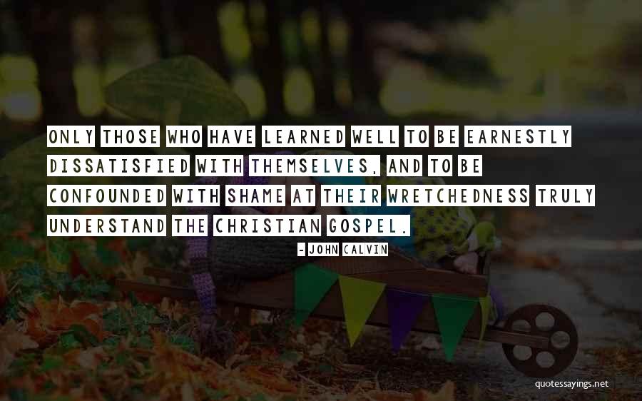 Wretchedness Quotes By John Calvin Wretchedness Quotes By John Calvin