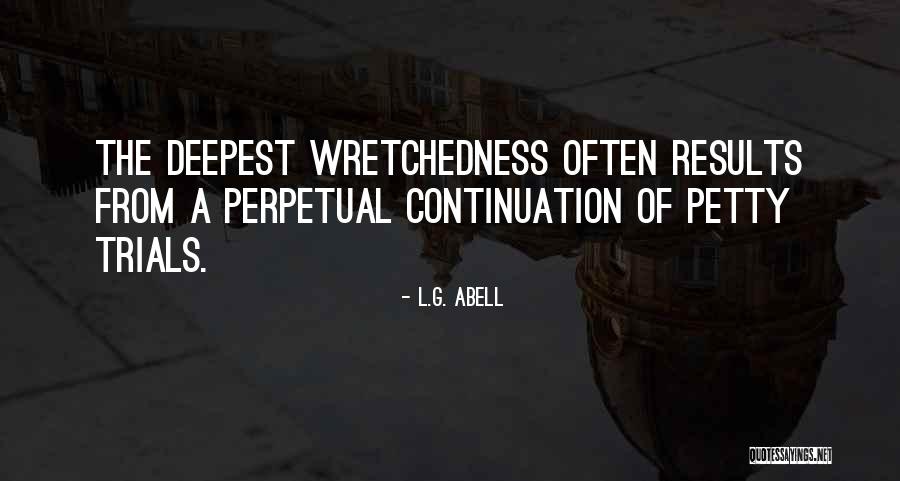 Wretchedness Quotes By L.G. Abell