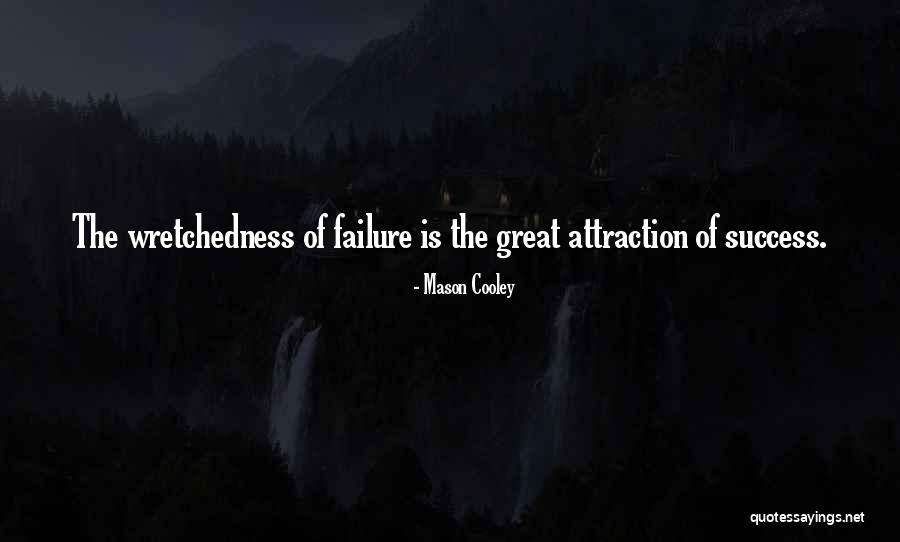 Wretchedness Quotes By Mason Cooley Wretchedness Quotes By Mason Cooley