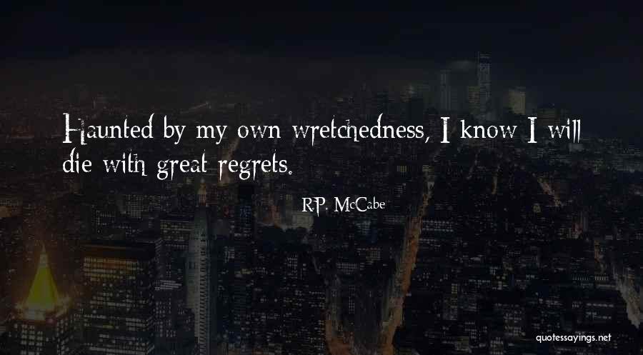 Wretchedness Quotes By R.P. McCabe Wretchedness Quotes By R.P. McCabe