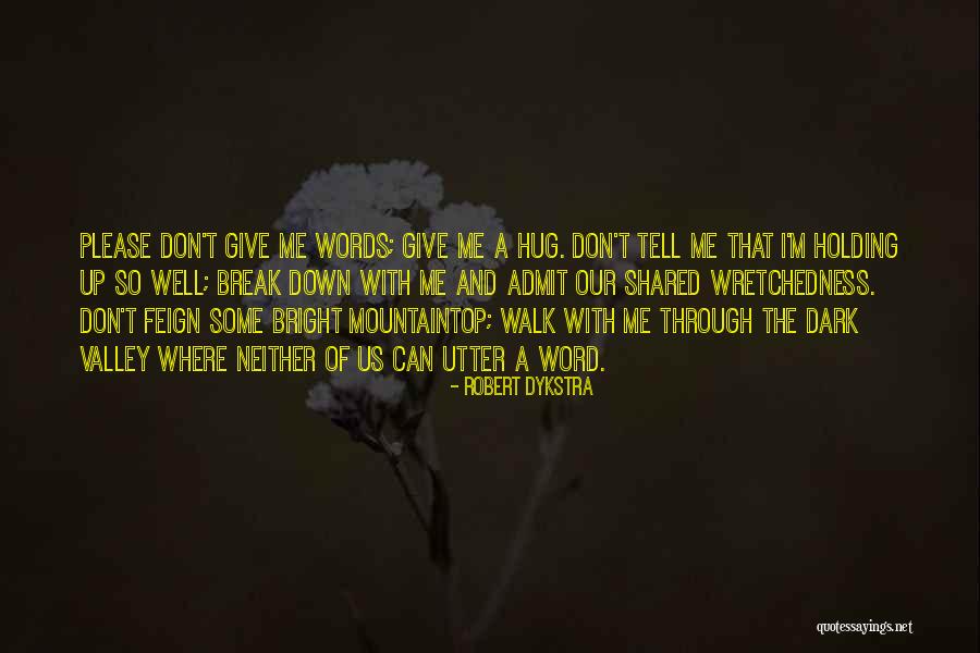 Wretchedness Quotes By Robert Dykstra Wretchedness Quotes By Robert Dykstra