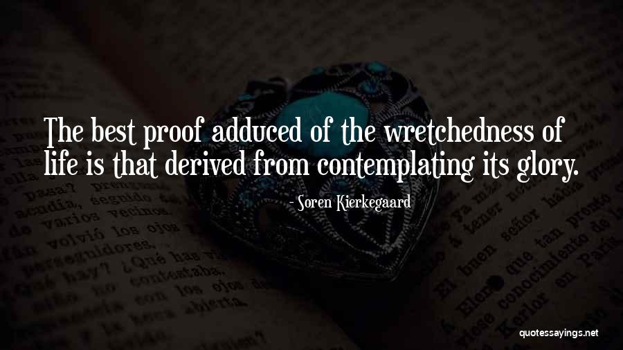Wretchedness Quotes By Soren Kierkegaard Wretchedness Quotes By Soren Kierkegaard