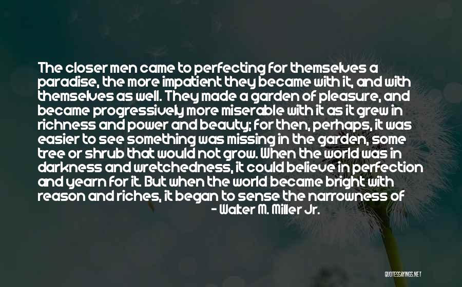 Wretchedness Quotes By Walter M. Miller Jr. Wretchedness Quotes By Walter M. Miller Jr.