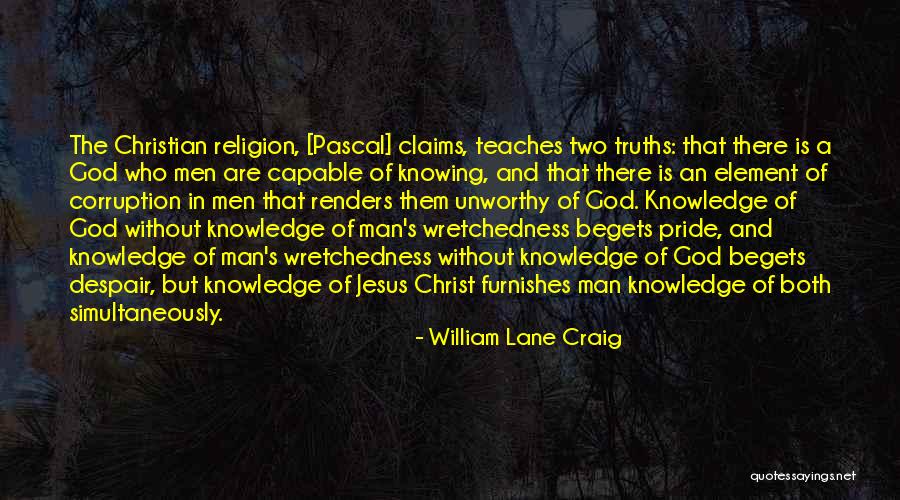 Wretchedness Quotes By William Lane Craig Wretchedness Quotes By William Lane Craig