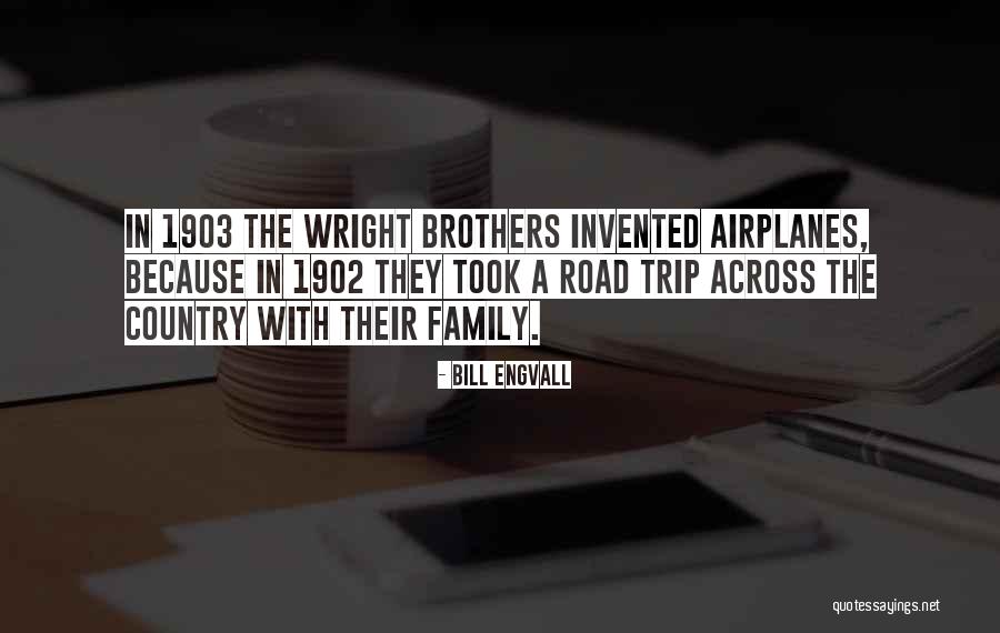 Wright Brothers Quotes By Bill Engvall Wright Brothers Quotes By Bill Engvall