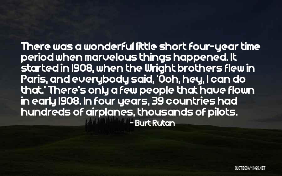Wright Brothers Quotes By Burt Rutan Wright Brothers Quotes By Burt Rutan