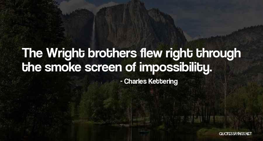 Wright Brothers Quotes By Charles Kettering Wright Brothers Quotes By Charles Kettering