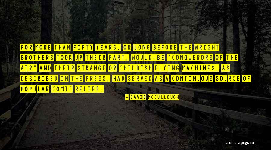 Wright Brothers Quotes By David McCullough Wright Brothers Quotes By David McCullough