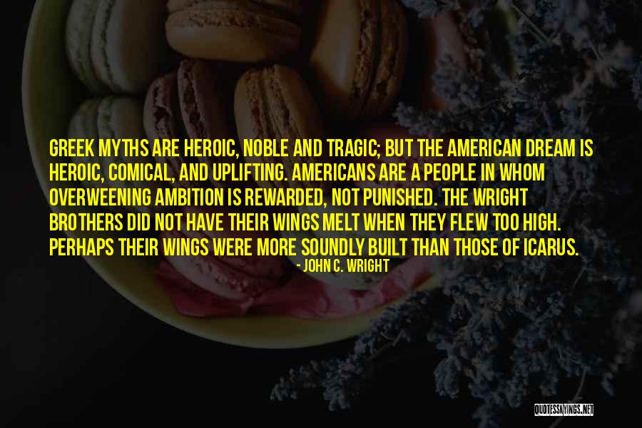 Wright Brothers Quotes By John C. Wright Wright Brothers Quotes By John C. Wright