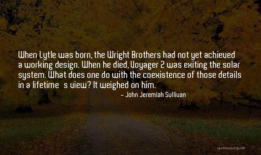 Wright Brothers Quotes By John Jeremiah Sullivan Wright Brothers Quotes By John Jeremiah Sullivan