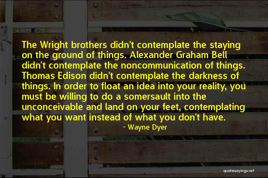 Wright Brothers Quotes By Wayne Dyer Wright Brothers Quotes By Wayne Dyer