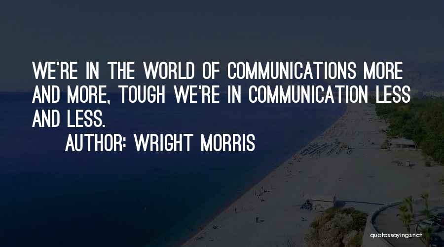 Wright Morris Quotes 839364