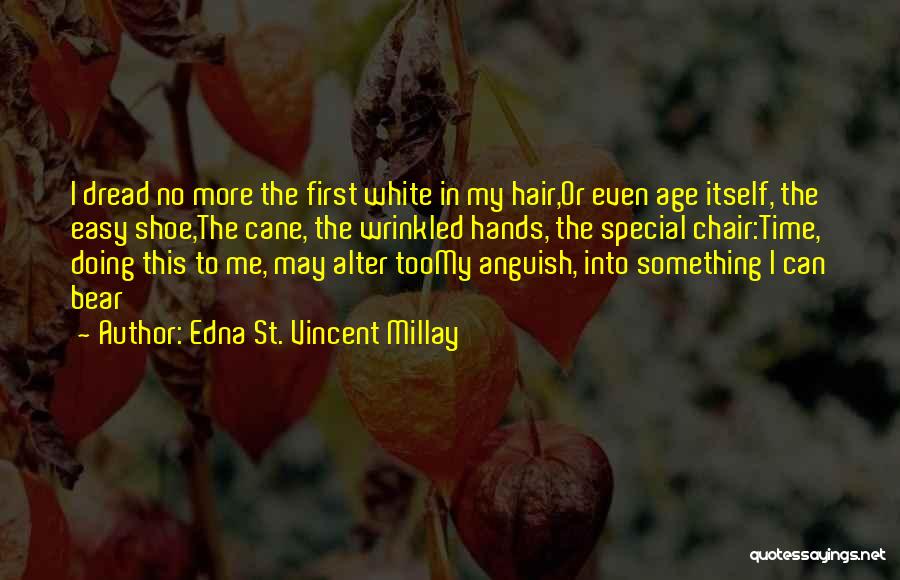 Wrinkled Hands Quotes By Edna St. Vincent Millay