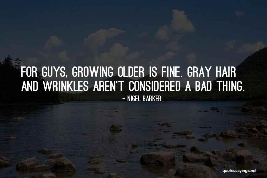 Wrinkles Quotes By Nigel Barker Wrinkles Quotes By Nigel Barker