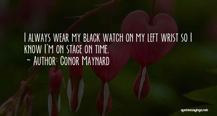 Wrist Watch Quotes By Conor Maynard