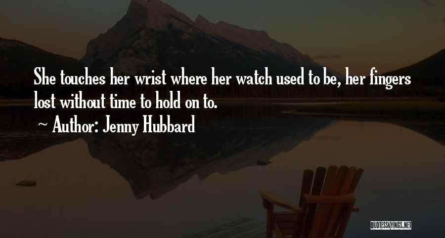 Wrist Watch Quotes By Jenny Hubbard