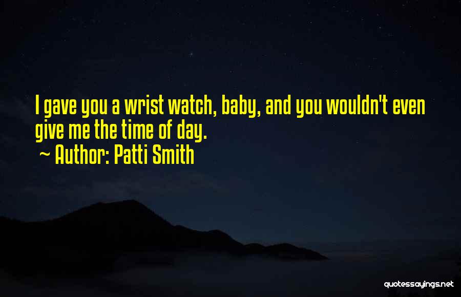 Wrist Watch Quotes By Patti Smith