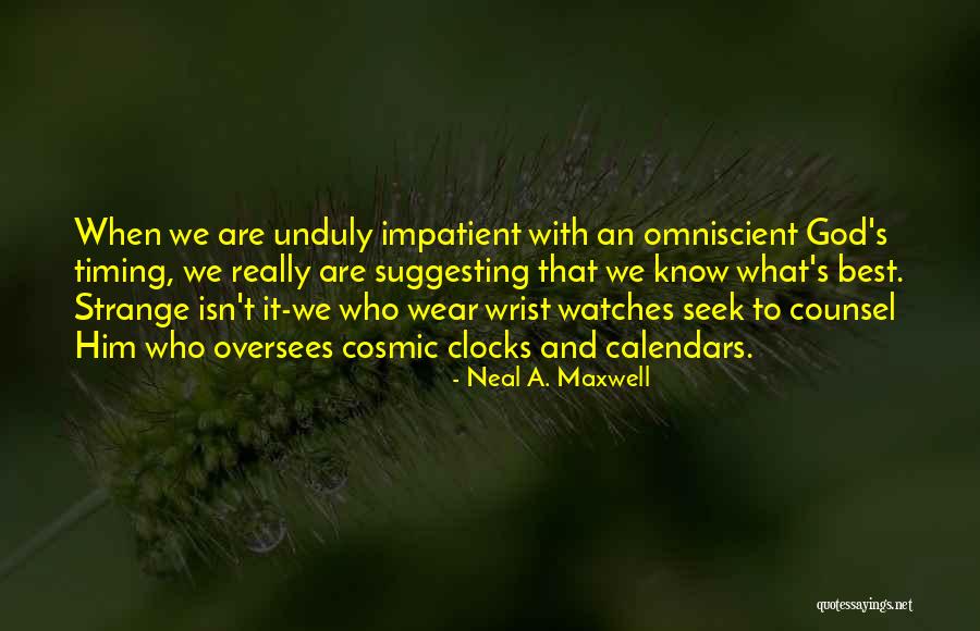 Wrist Watches Quotes By Neal A. Maxwell