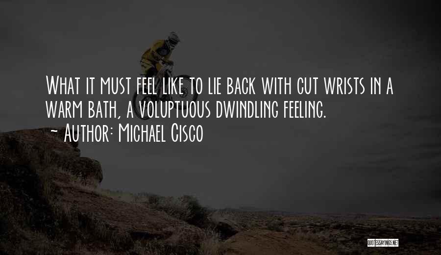 Wrists Quotes By Michael Cisco