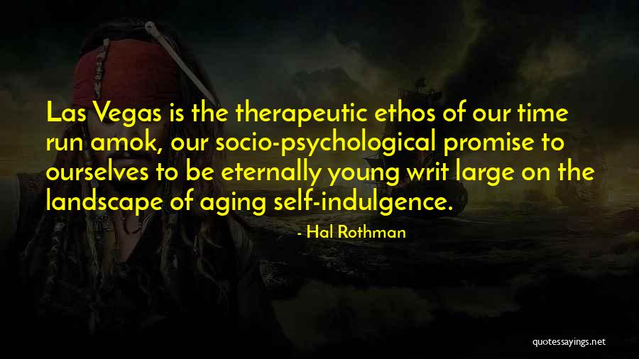 Writ Large Quotes By Hal Rothman Writ Large Quotes By Hal Rothman
