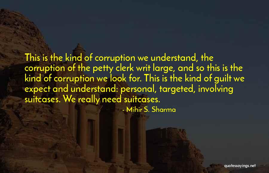 Writ Quotes By Mihir S. Sharma Writ Quotes By Mihir S. Sharma